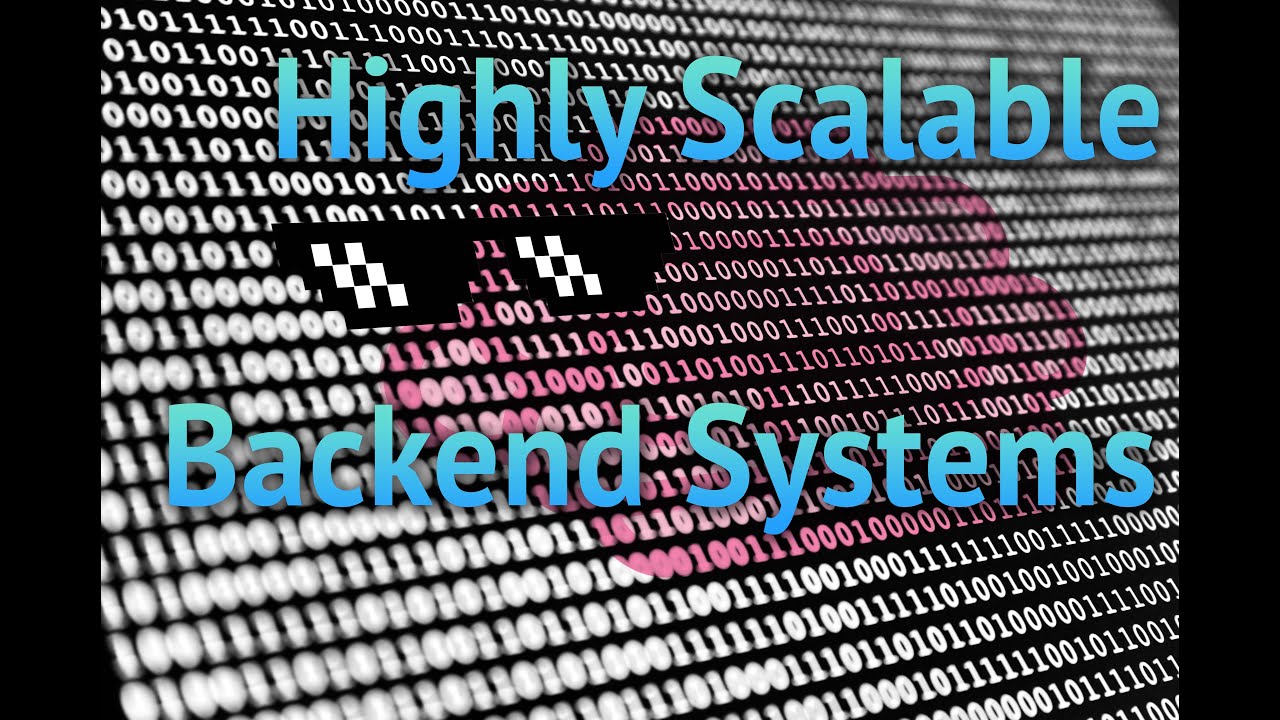 Talk: Highly Scalable Backend Systems