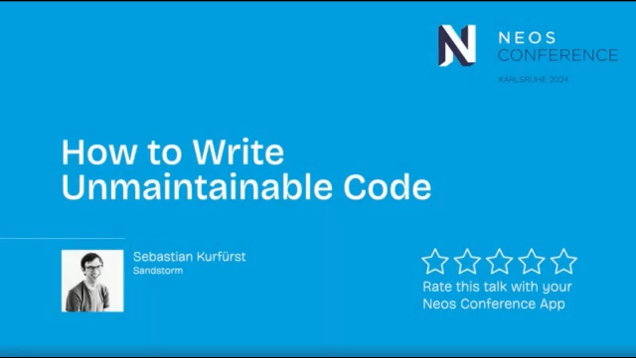 Neos Con 2024 - Sebastian Kurfürst - How to write unmaintainable Code